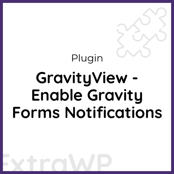 GravityView - Enable Gravity Forms Notifications