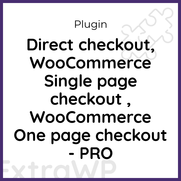 Direct checkout, WooCommerce Single page checkout , WooCommerce One page checkout - PRO