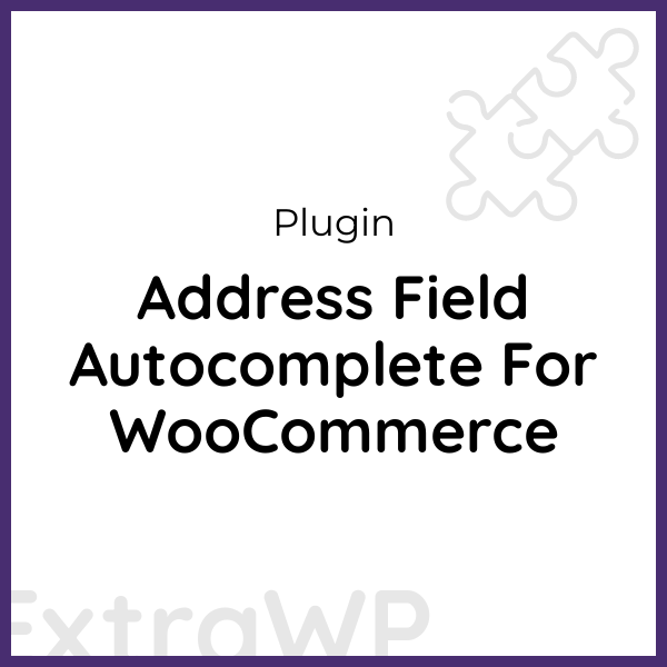 Address Field Autocomplete For WooCommerce