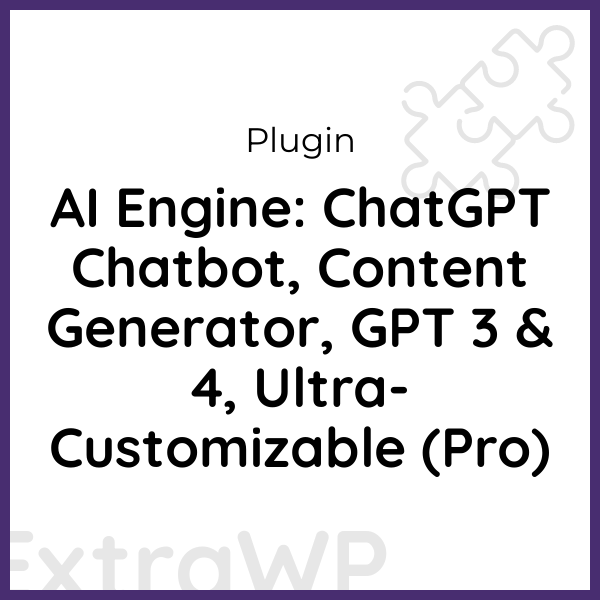 AI Engine: ChatGPT Chatbot, Content Generator, GPT 3 & 4, Ultra-Customizable (Pro)