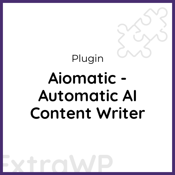 Aiomatic - Automatic AI Content Writer