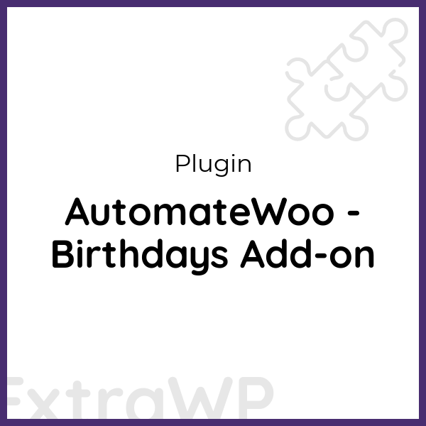 AutomateWoo - Birthdays Add-on
