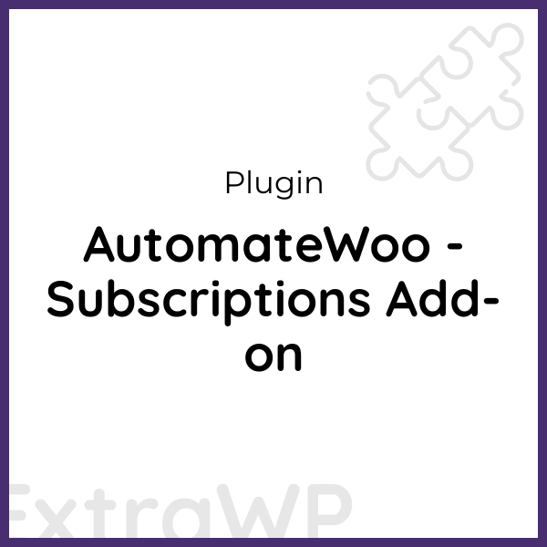 AutomateWoo - Subscriptions Add-on