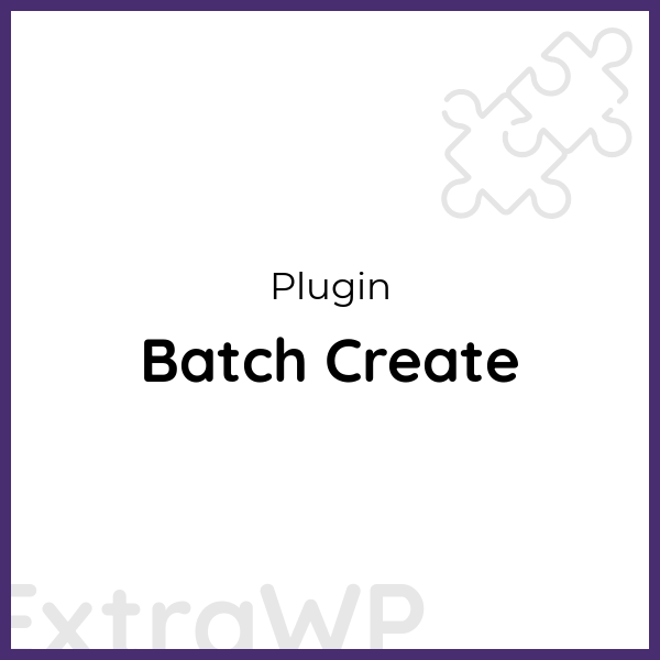 Batch Create