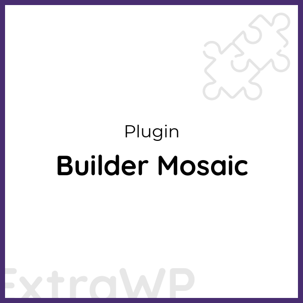 Builder Mosaic