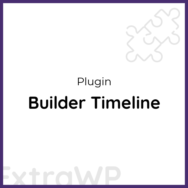 Builder Timeline