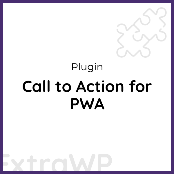 Call to Action for PWA