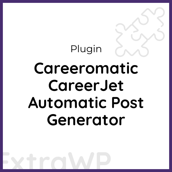 Careeromatic CareerJet Automatic Post Generator