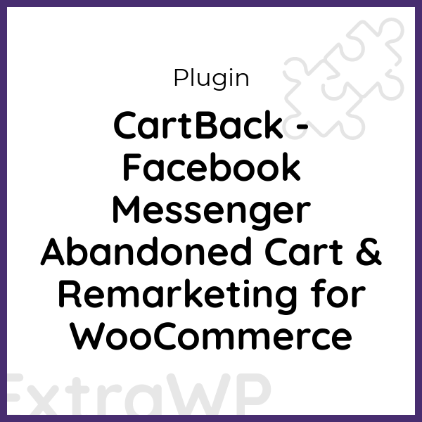 CartBack - Facebook Messenger Abandoned Cart & Remarketing for WooCommerce