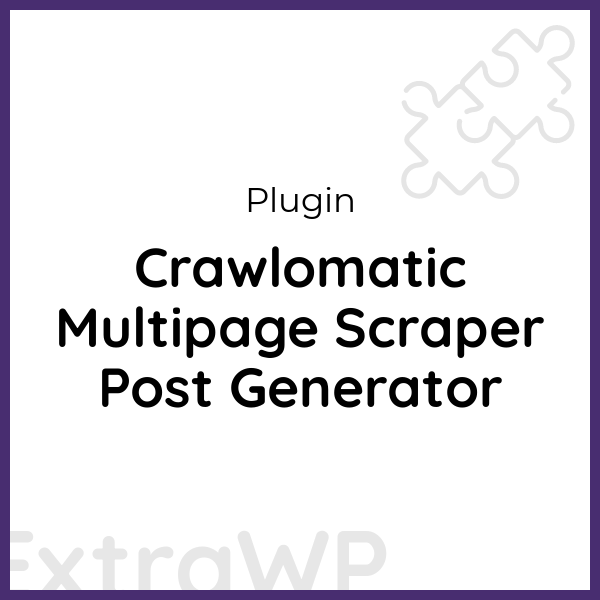 Crawlomatic Multipage Scraper Post Generator