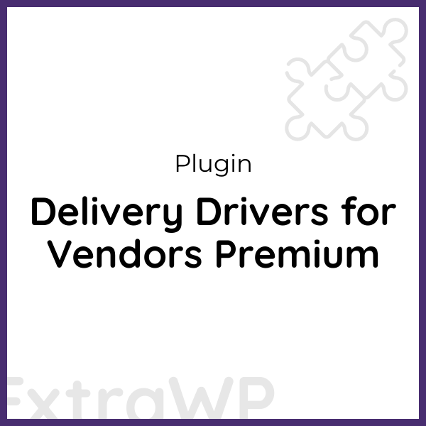 Delivery Drivers for Vendors Premium