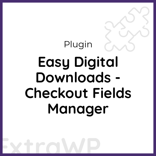 Easy Digital Downloads - Checkout Fields Manager