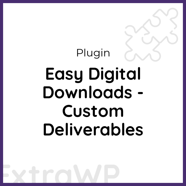 Easy Digital Downloads - Custom Deliverables