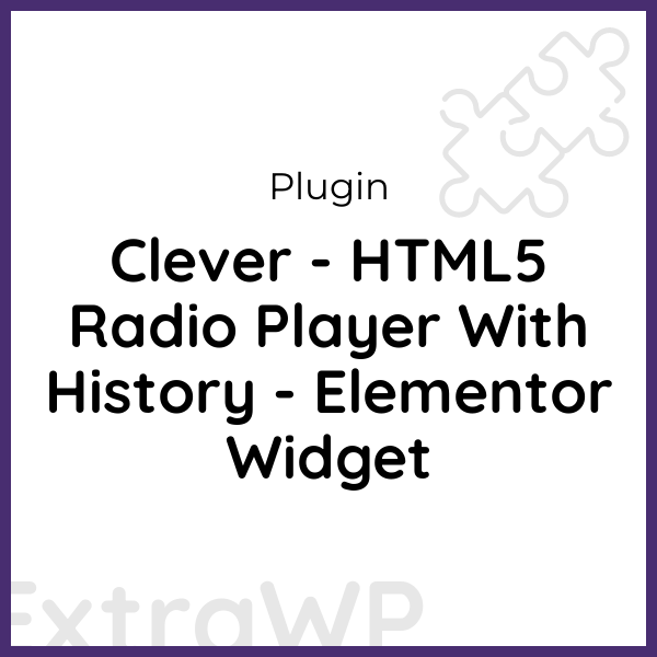 Clever - HTML5 Radio Player With History - Elementor Widget