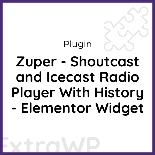 Zuper - Shoutcast and Icecast Radio Player With History - Elementor Widget