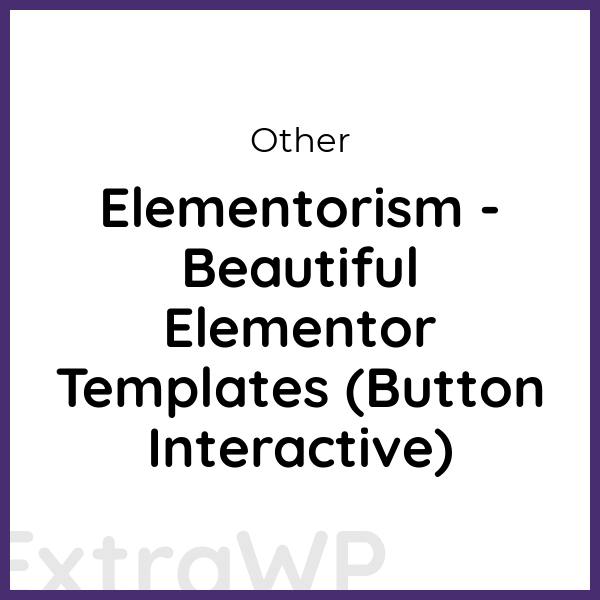 Elementorism - Beautiful Elementor Templates (Button Interactive)