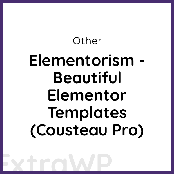 Elementorism - Beautiful Elementor Templates (Cousteau Pro)