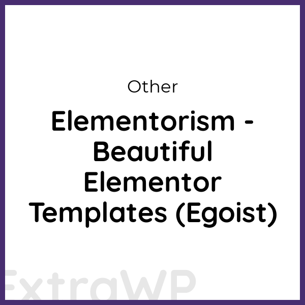 Elementorism - Beautiful Elementor Templates (Egoist)