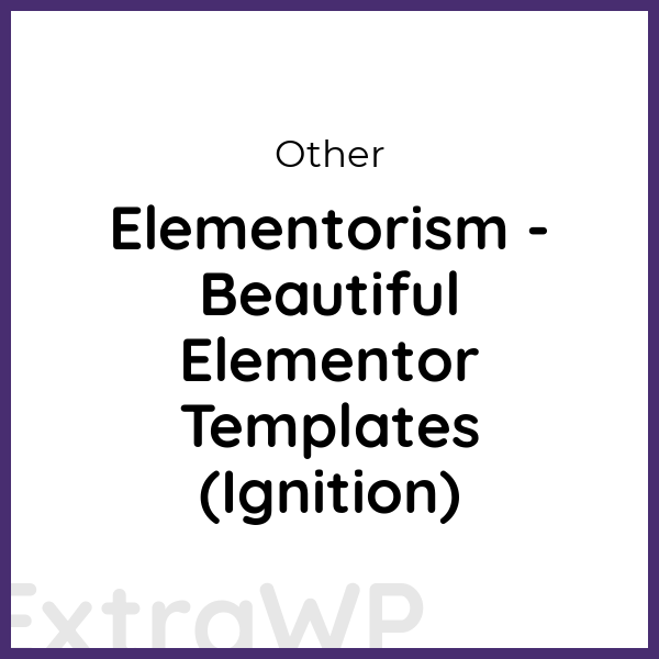 Elementorism - Beautiful Elementor Templates (Ignition)