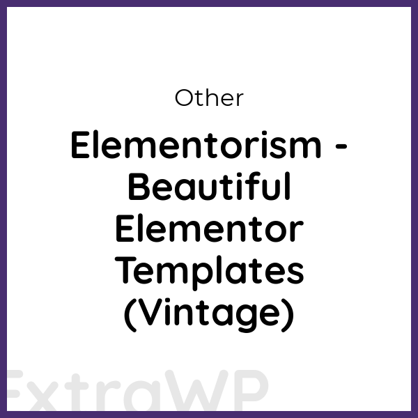 Elementorism - Beautiful Elementor Templates (Vintage)