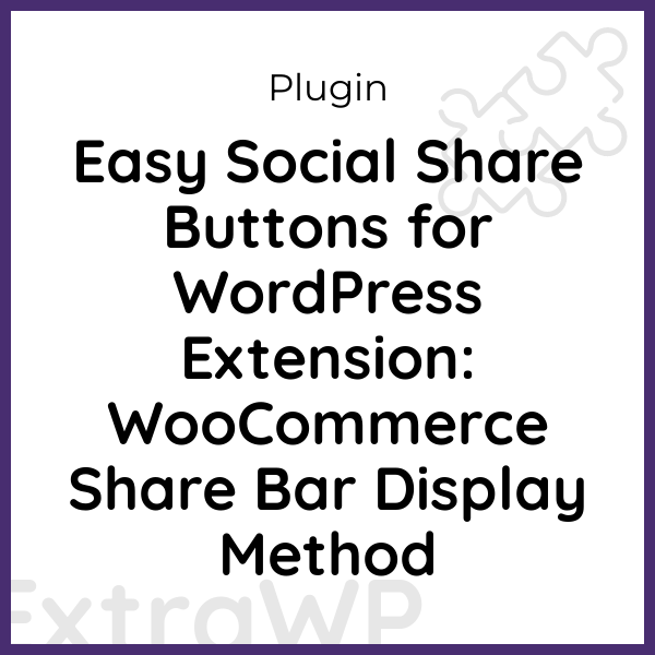 Easy Social Share Buttons for WordPress Extension: WooCommerce Share Bar Display Method Easy Social Share Buttons for WordPress Extension: WooCommerce Share Bar Display Method