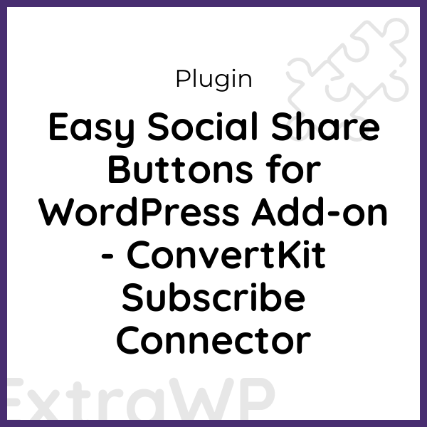 Easy Social Share Buttons for WordPress Add-on - ConvertKit Subscribe Connector Easy Social Share Buttons for WordPress Add-on - ConvertKit Subscribe Connector