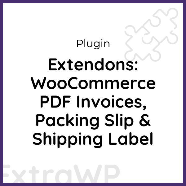 Extendons: WooCommerce PDF Invoices, Packing Slip & Shipping Label