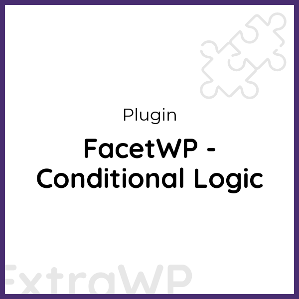 FacetWP - Conditional Logic