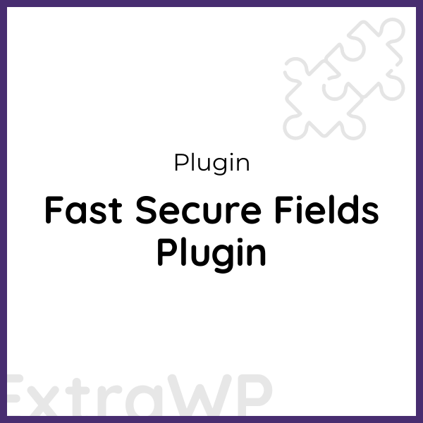 Fast Secure Fields Plugin