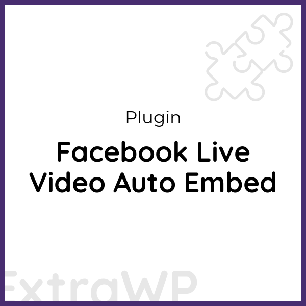Facebook Live Video Auto Embed