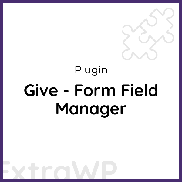 Give - Form Field Manager