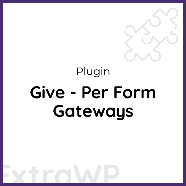 Give - Per Form Gateways