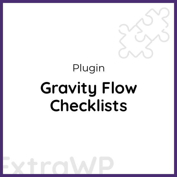 Gravity Flow Checklists