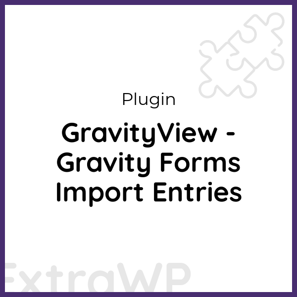 GravityView - Gravity Forms Import Entries