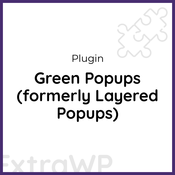 Green Popups (formerly Layered Popups)