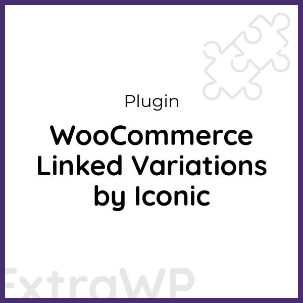 WooCommerce Linked Variations by Iconic