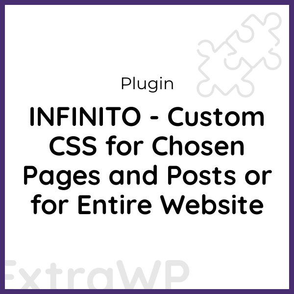 INFINITO - Custom CSS for Chosen Pages and Posts or for Entire Website