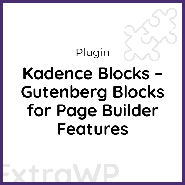 Kadence Blocks – Gutenberg Blocks for Page Builder Features