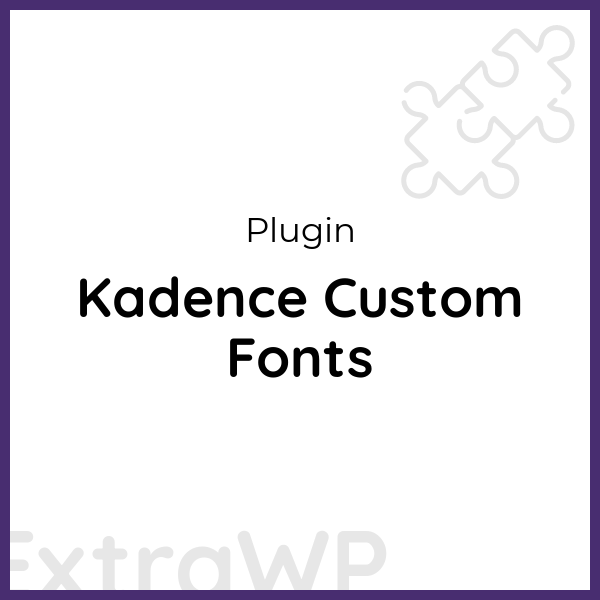 Kadence Custom Fonts