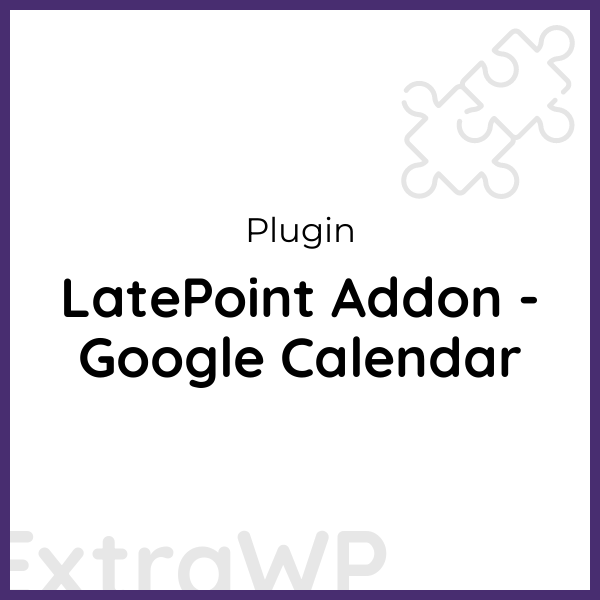 LatePoint Addon - Google Calendar