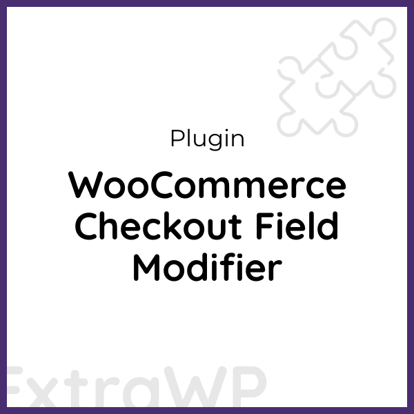WooCommerce Checkout Field Modifier