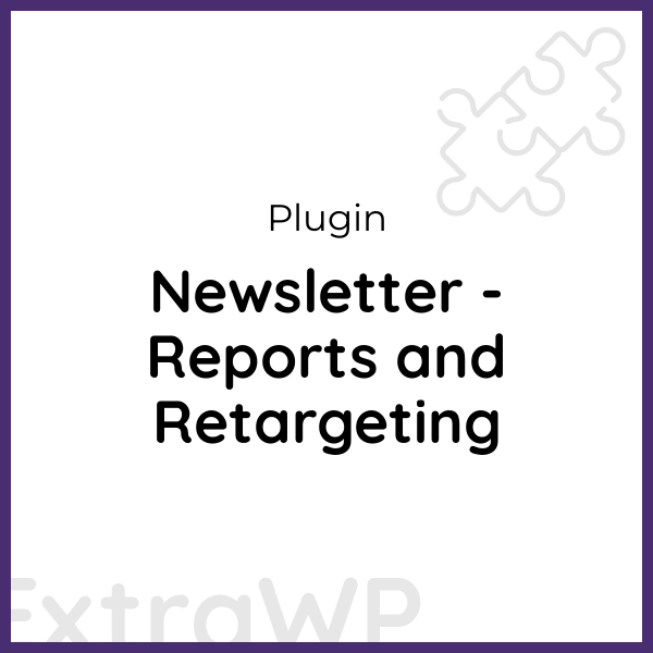 Newsletter - Reports and Retargeting