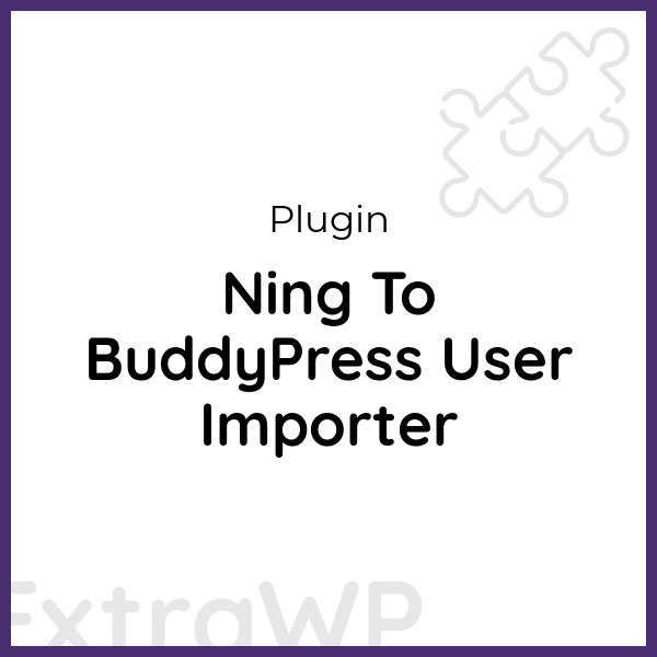 Ning To BuddyPress User Importer