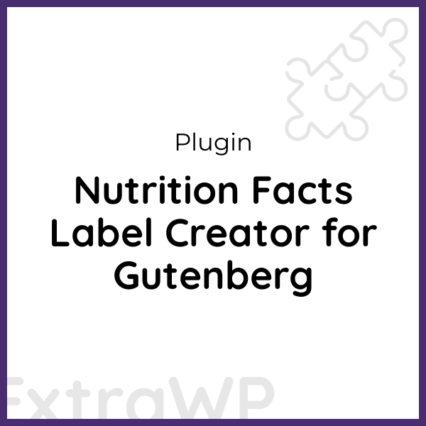 Nutrition Facts Label Creator for Gutenberg