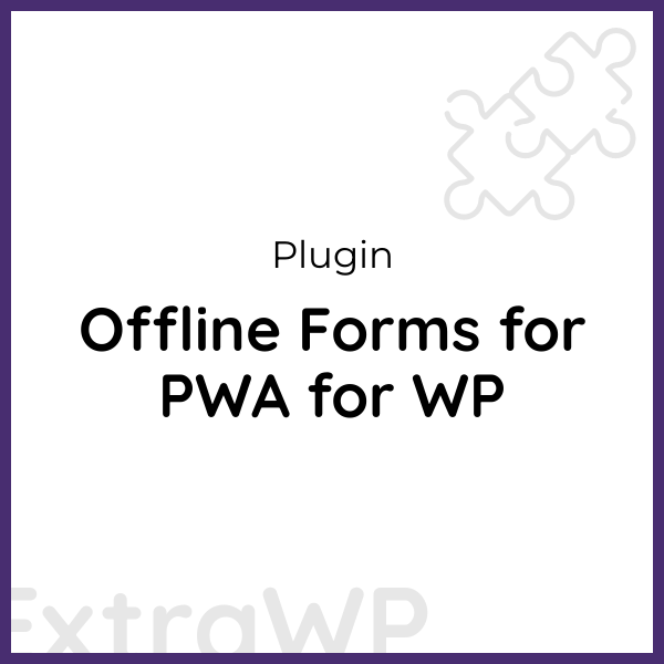 Offline Forms for PWA for WP