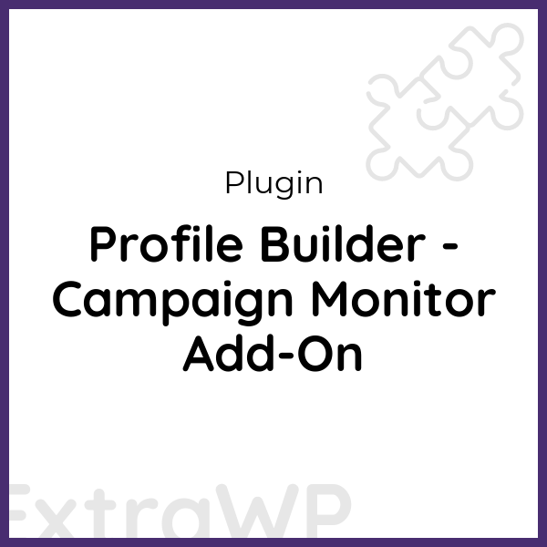 Profile Builder - Campaign Monitor Add-On