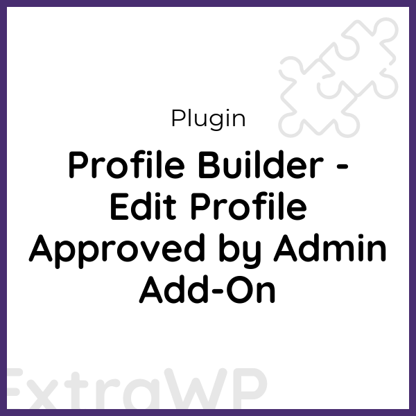 Profile Builder - Edit Profile Approved by Admin Add-On