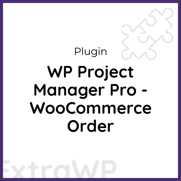 WP Project Manager Pro - WooCommerce Order