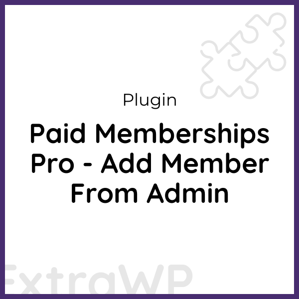 Paid Memberships Pro - Add Member From Admin