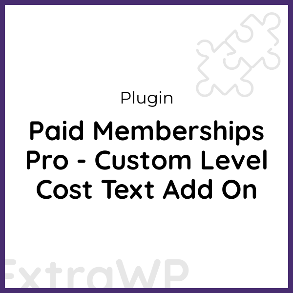 Paid Memberships Pro - Custom Level Cost Text Add On